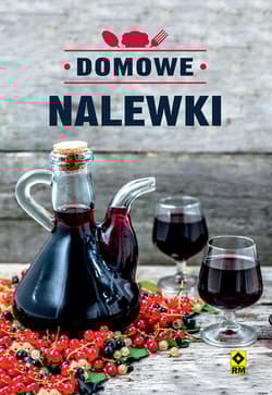 Domowe nalewki - Mrowiec Justyna