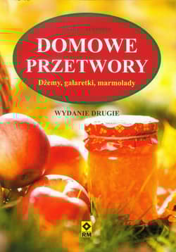 Domowe przetwory Dżemy, galaretki, marmolady