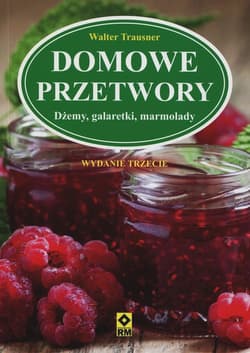 Domowe przetwory Dżemy, galaretki, marmolady