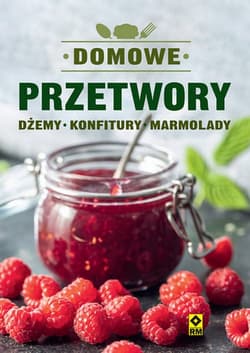 Domowe przetwory Dżemy konfitury marmolady - Mrowiec Justyna