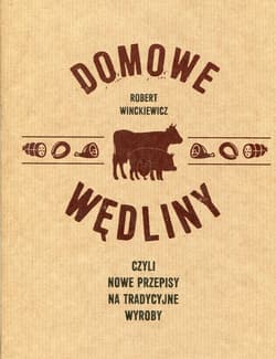 Domowe wędliny czyli nowe przepisy na tradycyjne wyroby