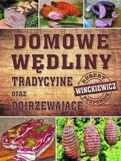 Domowe wędliny tradycyjne oraz dojrzewające - Robert  Winckiewicz