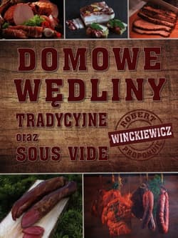 Domowe wędliny tradycyjne oraz sous vide