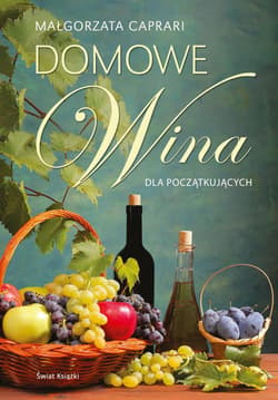 Domowe wina dla początkujących - Małgorzata Caprari