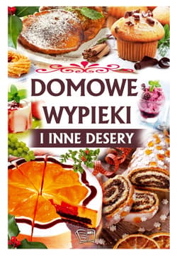 Domowe wypieki i inne desery - Opracowanie Zbiorowe