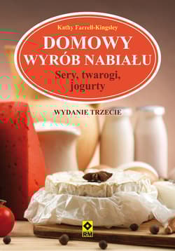 Domowy wyrób nabiału Sery, twarogi, jogurty - Kathy Farrell-Kingsley