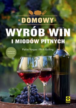 Domowy wyrób win i miodów pitnych - Vargas Pattie, Gulling Rich