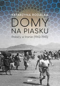 Domy na piasku. Polacy w Iranie (1942-1945) - ebook