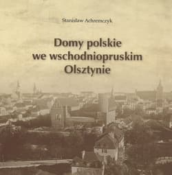 Domy polskie we wschodniopruskim Olsztynie