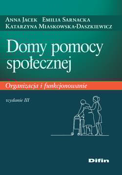 Domy pomocy społecznej. Organizacja i funkcjonowanie wyd. 2021 - Anna Jacek