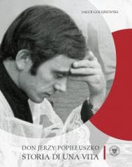 Don Jerzy Popiełuszko. Storia di una vita wer. włoska - Jakub Gołębiewski