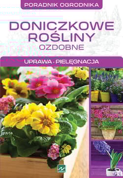 Doniczkowe rośliny ozdobne Uprawa, pielęgnacja
