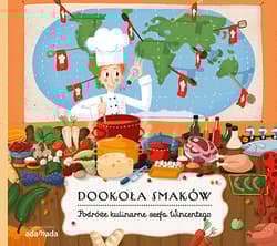 Dookoła smaków Podróże kulinarne szefa Wincentego