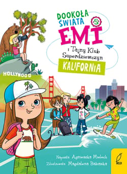 Dookoła świata. Kalifornia. Emi i Tajny Klub Superdziewczyn wyd. 2026 - Agnieszka Mielech