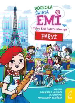 Dookoła świata. Paryż. Emi i Tajny Klub Superdziewczyn - Agnieszka Mielech