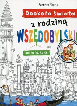 Dookoła świata z rodziną Wszędobylskich Kolorowanka - Beatrice Veillon