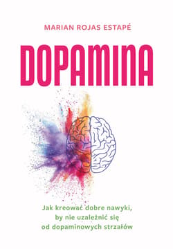 Dopamina. Jak kreować dobre nawyki, by nie uzależnić się od dopaminowych strzałów_plik - ebook - Estape Marian Rojas