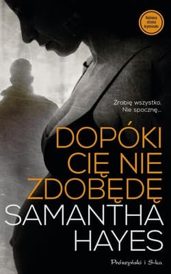 Dopóki cię nie zdobędę - Samantha Hayes