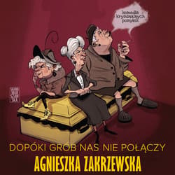 Dopóki grób nas nie połączy - audiobook - Agnieszka Zakrzewska