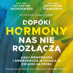 Dopóki hormony nas nie rozłączą. Kiedy menopauza i andropauza wystawiają związek na próbę - audiobook - Zuzanna Kuffel, Świniarski Piotr, Katarzyna Skórzewska