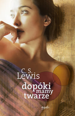 Dopóki mamy twarze - Clive Staples Lewis