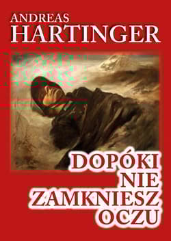 Dopóki nie zamkniesz oczu Wspomnienia strzelca karabinu maszynowego z frontu wschodniego 1943-1945