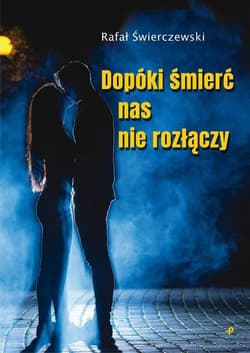 Dopóki śmierć nas nie rozłączy Dopóki śmierć nas nie rozłączy - Rafał Świerczewski