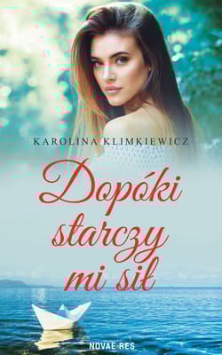 Dopóki starczy mi sił - Karolina  Klimkiewicz
