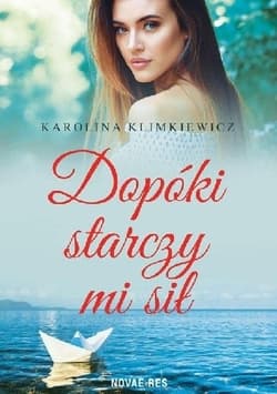 Dopóki starczy mi sił - Karolina  Klimkiewicz