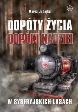 Dopóty życia Dopóki nadziei W syberyjskich lasach