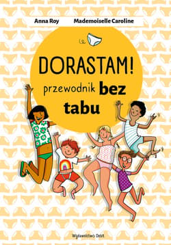 Dorastam! Przewodnik bez tabu - Anna Roy