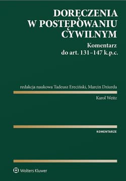 Doręczenia w postępowaniu cywilnym. Komentarz do art. 131-147 Kodeksu postępowania cywilnego - Karol Weitz