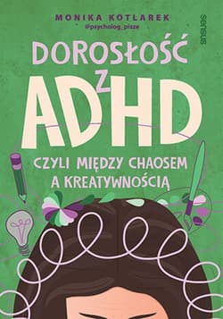 Dorosłość z ADHD, czyli między chaosem a kreatywnością - ebook - Monika  Kotlarek