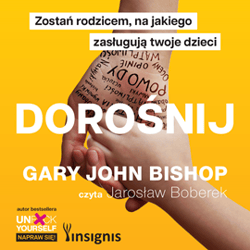 Dorośnij. Zostań rodzicem, na jakiego zasługują twoje dzieci - audiobook