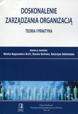 Doskonalenie zarządzania organizacją Teoria i praktyka - Gmińska Renata