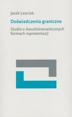 Doświadczenia graniczne Studia o dwudziestowiecznych formach reprezentacji