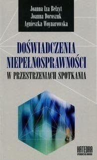 Doświadczenia niepełnosprawności w przest. spotk. - Joanna Belzyt,  Doroszuk Joanna, Agnieszka Woynarowska