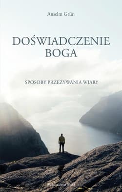 Doświadczenie Boga Sposoby przeżywania wiary