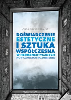 Doświadczenie estetyczne i sztuka współczesna w hermeneutycznych horyzontach rozumienia