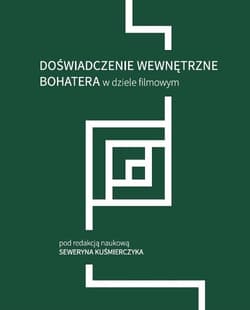 Doświadczenie wewnętrzne bohatera w dziele filmowym - Seweryn Kuśmierczyk