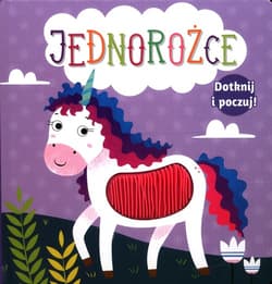 Dotknij i poczuj Jednorożce - Praca zbiorowa