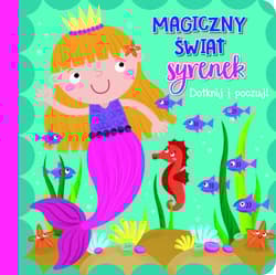 Dotknij i poczuj Magiczny świat syrenek - Praca zbiorowa