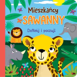 Dotknij i poczuj Mieszkańcy sawanny - Praca zbiorowa