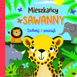 Dotknij i poczuj Mieszkańcy sawanny - Praca zbiorowa
