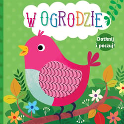Dotknij i poczuj W ogrodzie - Praca zbiorowa