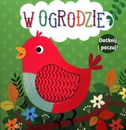 Dotknij i poczuj W ogrodzie - Praca zbiorowa