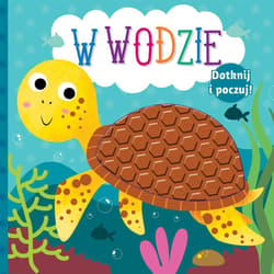 Dotknij i poczuj W wodzie - Praca zbiorowa