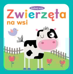 Dotknij mnie Zwierzęta na wsi - Opracowanie Zbiorowe