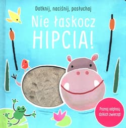 Dotknij naciśnij posłuchaj Nie łaskocz hipcia!