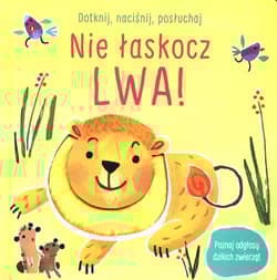 Dotknij naciśnij posłuchaj Nie łaskocz lwa!
